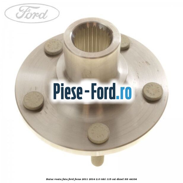 Butuc roata fata Ford Focus 2011-2014 2.0 TDCi 115 cai #DF6F6B95D6